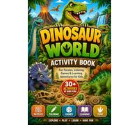 Dinosaur World Activity Book for Kids: Fun Dinosaur Puzzles, Coloring Pages, Mazes, Word Search, Matching Games, Tracing Activities, Fun Facts, and Educational Learning for Ages 4-8