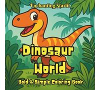 Dinosaur World: Bold & Simple Coloring Book (Discovery - Coloring Series for Curious Minds by Enchanting Starlit)