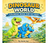Dinosaur World Coloring Book for All Ages: A Cute and Fun Coloring Book for All Ages
