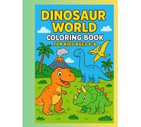 Dinosaur World Coloring Book for Kids Ages 4-8: Friendly Dinosaurs to Color - T-Rex, Triceratops, Stegosaurus & More