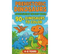 Dinosaur World for Kids: A Fun and Educational Coloring Book with 90 Prehistoric Creatures to Color - Ages 4-8