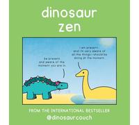 Dinosaur Zen: The new book from international and The Sunday Times bestsellers Dinosaurcouch, creators of Dinosaur Therapy