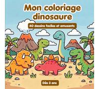 Dinosaure : livre de coloriage: 40 dessins faciles et amusants, dès 3 ans