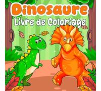 Dinosaure Livre de Coloriage: Pour les enfants de 3 ans et plus, 30+ Dessins à colorier