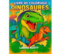 Dinosaures : 50 illustrations à colorier: Dès 4 ans - Un cahier de coloriage ludique et captivant pour les enfants fans de dinosaures. (Coloring Fun Laura Scott)