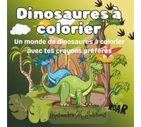 Dinosaures à colorier: Un monde de dinosaures à colorier avec tes crayons préférés