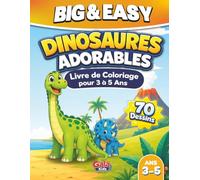 Dinosaures Adorables: Grand Livre de Coloriage pour Enfants de 3 à 5 Ans 70 Grands Dessins Faciles à Colorier | Lignes Épaisses | Une Illustration par Page (Big & Easy Coloring Book Series)