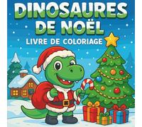 Dinosaures de Noël - Livre de coloriage pour enfants: Scènes drôles et festives à colorier - neige, rires et imagination pour enfants de 4 à 8 ans