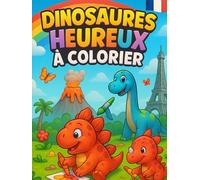 Dinosaures Heureux à Colorier: Livre de coloriage amusant pour enfants de 3 à 7 ans