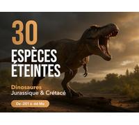Dinosaures : les rois du Jurassique & du Crétacé (Espèces Éteintes)