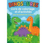 DINOSAURES - Livre de Coloriage et D’activités Pour les enfants de 3 à 8 ans: Pour les enfants de 3 à 8 ans | Colorier, tracer, résoudre des jeux et apprendre en s’amusant