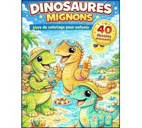 dinosaures mignons 40 dinosaures à colorier: Livre de coloriage pour enfants 4-8 ans - 40 dessins amusants de dinosaures en vacances