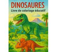 DINOSAURES - Mon grand livre de coloriage éducatif : 50 dinosaures fascinants à découvrir et à colorier: Enfants passionnés, entre 5 et 10 ans