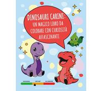 Dinosauri Carini: Un magico libro da colorare con curiosità affascinanti