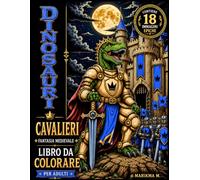 Dinosauri cavalieri fantasia medioevale: Libro da colorare per adulti (Bianco e Nero - Collezione MARIKMA)