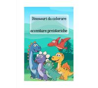 Dinosauri da colorare: Avventura preistorica