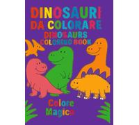 Dinosauri da Colorare - Dinosaurs Coloring Book (Colore Magico)