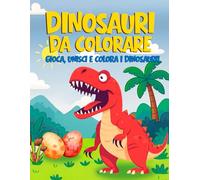 DINOSAURI DA COLORARE: Gioca, unisci e colora i dinosauri!