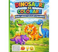 Dinosauri da colorare: Giochi, labirinti, indovinelli e barzellette (Disegni da colorare per bambini)