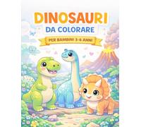 Dinosauri da Colorare: Libro per Bambini 3-6 Anni | 30 Disegni Facili e Divertenti
