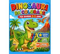 DINOSAURI DA COLORARE: PER BAMBINI 3-5 ANNI