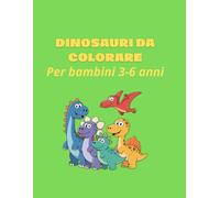 DINOSAURI DA COLORARE PER BAMBINI: (3-6 anni) Libro da colorare con dinosauri carini