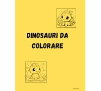 Dinosauri da colorare per bambini: Libro da colorare per bambini dai 3 ai 6 anni