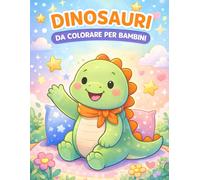 Dinosauri da Colorare per Bambini: Libro Educativo con Grandi Immagini | Attività Creativa Antistress | Idea Regalo Perfetta per Piccoli Artisti