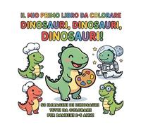 DINOSAURI, DINOSAURI, DINOSAURIIl Mio Primo Libro da Colorare: 50 disegni semplici e divertenti