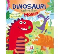 Dinosauri esplora il loro mondo. Ediz. a colori