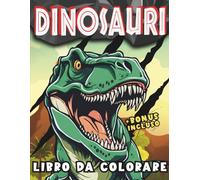 Dinosauri Libro Da Colorare: 50 Immagini Preistoriche Per Piccoli Esploratori Creativi dai 4-10 Anni