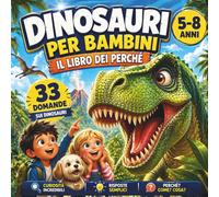 Dinosauri per Bambini - Il Libro dei Perché: Curioso viaggio illustrato tra domande e risposte sui dinosauri per bambini 5-8 anni (Leo ed Elisa alla scoperta del mondo)