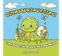 Dinosauri Pucciosi: Libro da Colorare per Bambini