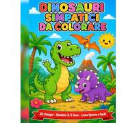 Dinosauri Simpatici da Colorare: 30 Disegni di Dinosauri per Bambini 3-5 Anni · Linee Spesse e Facili