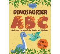 Dinosaurier ABC: Mal- und Lernspaß für Kinder ab 3 Jahren