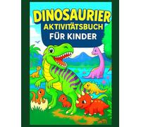 Dinosaurier Aktivitätsbuch für Kinder: 50 Seiten Labyrinthe, Punkt-zu-Punkt-Bilder, Ausmalbilder und Lernspiele für Jungen und Mädchen ab 3 Jahren !