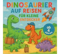 Dinosaurier auf Reisen für kleine Entdecker ab 4 Jahre Ausmalbuch mit spannenden Abenteuern: Begib dich mit fröhlichen Dinosauriern auf eine ... Malbuch warten 50 kinderfreundliche Ausmal
