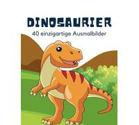 Dinosaurier Ausmalbuch: 40 einzigartige Ausmalbilder
