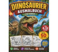 Dinosaurier Ausmalbuch für Kinder 6-12 Jahre: Über 50 Dino Motive | Malbuch mit T-Rex, Triceratops & Co | Kreatives Malbuch: Über 50 spannende ... Welt der Dinosaurier auf jeder Seite neu!