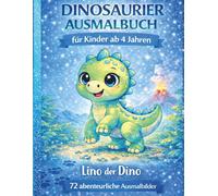 Dinosaurier Ausmalbuch für Kinder ab 4 Jahren: Lino der Dino - 72 einfache und abenteuerliche Ausmalbilder | Süßes Dino Malbuch für Kinder ab 4 Jahren ... Beschäftigung für Zuhause und unterwegs