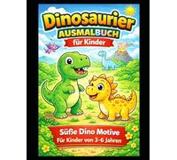 Dinosaurier Ausmalbuch für Kinder: Süße und einfache Dino Motive zum Ausmalen | Für Kinder von 3-6 Jahren