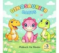 Dinosaurier Babys: Malbuch für Kinder ab 3 Jahren