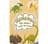 Dinosaurier der Urzeit: Lernen und Rätseln (Rätselhefte zum Lernen)