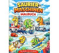 Dinosaurier Fahrzeuge Malbuch für Kinder: 24 Süße Dinosaurier: Baggersaurier, Flugzeugsaurier, Lastwagensaurier & mehr!