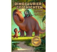 Dinosaurier-Geschichten für kleine Entdecker (3-6 Jahre): 20 spannende Vorlesegeschichten und Malvorlagen für kreative Kinder