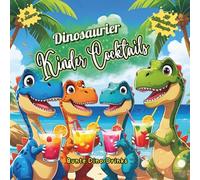 Dinosaurier Kinder Cocktails: Bunte Dino Drinks für Kinder ab 3 jahren, Alkoholfreie Kinder Cocktails, Mocktails Kinder, Kinderparty-Rezepte, Dino ... Motto Dino Party, Themenparty Dinos