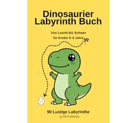 Dinosaurier Labyrinth Buch für Kinder: 90 spannende Labyrinthe - von leicht bis schwer | Für Kinder von 6-8 Jahren