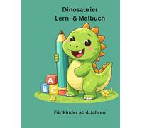 Dinosaurier Lern- & Malbuch für Kinder ab 4 Jahren: Malen, Schreiben & Zählen lernen mit Dinos