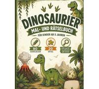Dinosaurier Mal- und Rätselbuch ab 5 Jahren: XXL Beschäftigungsbuch mit 80 Ausmalbildern, 20 Rätseln, Labyrinthen, Suchbildern, Fehlerbildern und Dino-Urkunde | Für Jungen und Mädchen