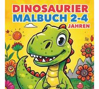 Dinosaurier Malbuch 2-4 JAHREN: Einfache Dino-Ausmalbilder mit dicken Linien und kindgerechten Fakten - Malspaß und frühes Lernen für Kinder von 2 bis 4 Jahren